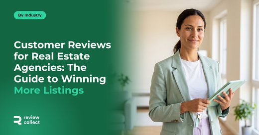 Customer Reviews for Real Estate Agencies: The Guide to Winning More Listings