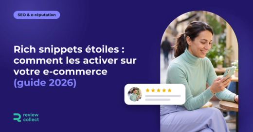 Rich snippets étoiles : comment les activer sur votre e-commerce (guide 2026)