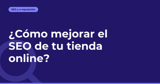 ¿Cómo mejorar el SEO de tu tienda online?