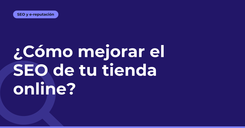 ¿Cómo mejorar el SEO de tu tienda online?
