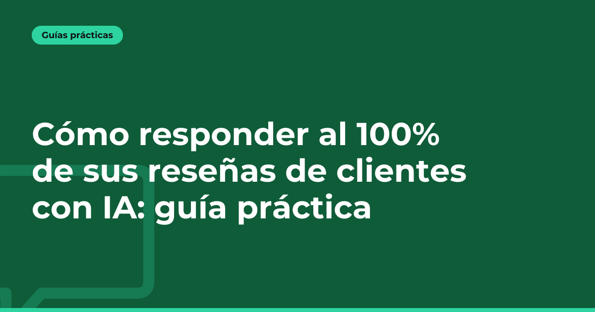 Cómo responder al 100% de sus reseñas de clientes con IA: guía práctica
