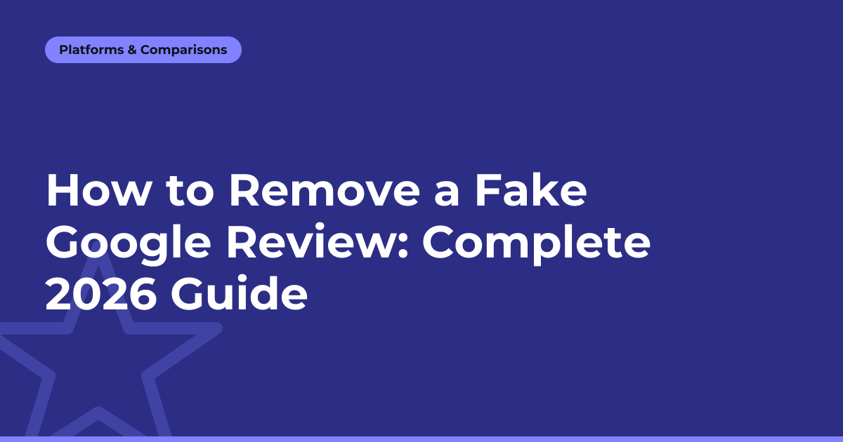 How to Remove a Fake Google Review: Complete 2026 Guide
