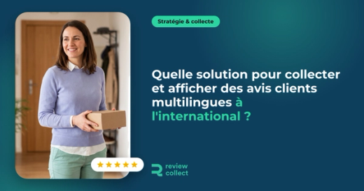 Quelle solution pour collecter et afficher des avis clients multilingues à l'international ?