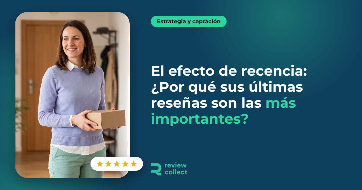 El efecto de recencia: ¿Por qué sus últimas reseñas son las más importantes?