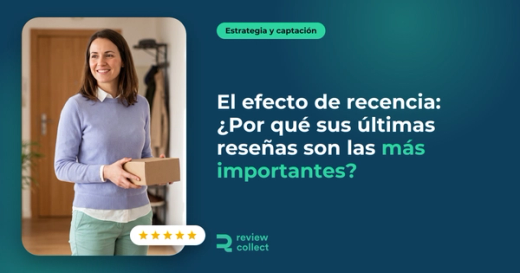 El efecto de recencia: ¿Por qué sus últimas reseñas son las más importantes?