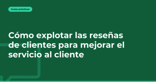 Cómo explotar las reseñas de clientes para mejorar el servicio al cliente