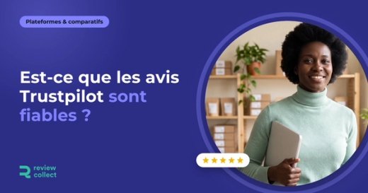 Est-ce que les avis Trustpilot sont fiables ?