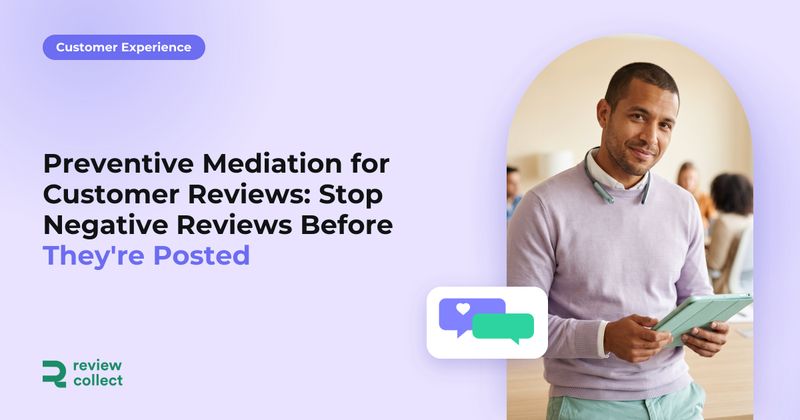 Preventive Mediation for Customer Reviews: Stop Negative Reviews Before They're Posted
