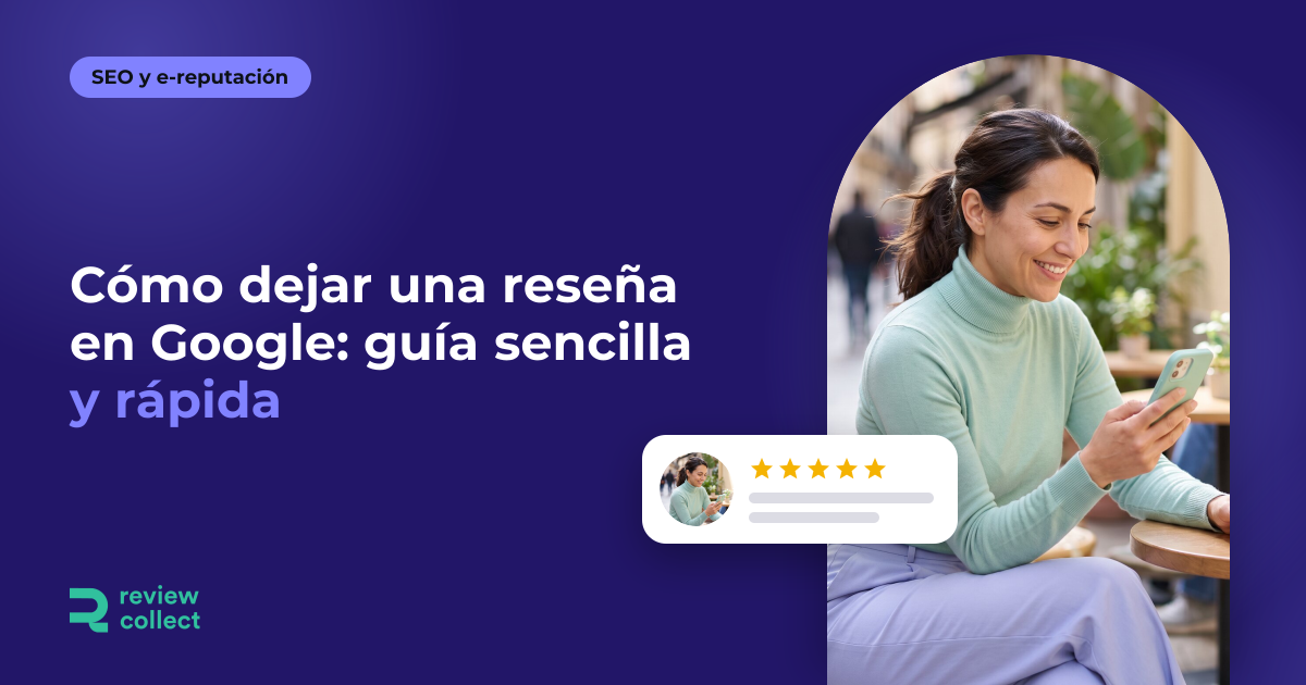 Cómo dejar una reseña en Google: guía sencilla y rápida