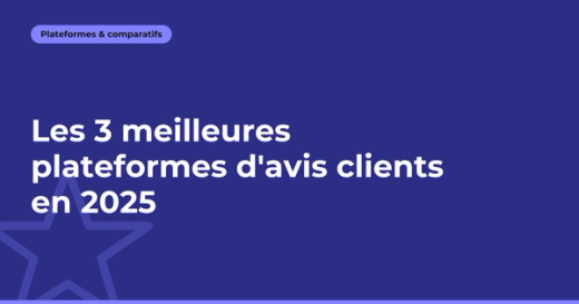 Les 3 meilleures plateformes d'avis clients en 2025