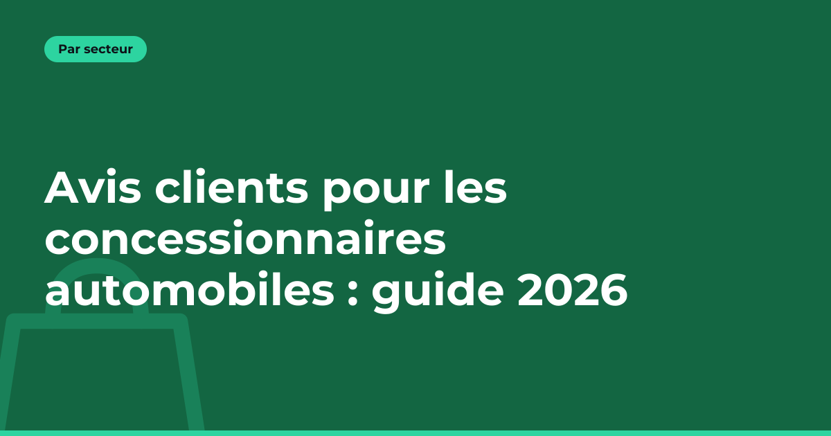 Avis clients pour les concessionnaires automobiles : guide 2026