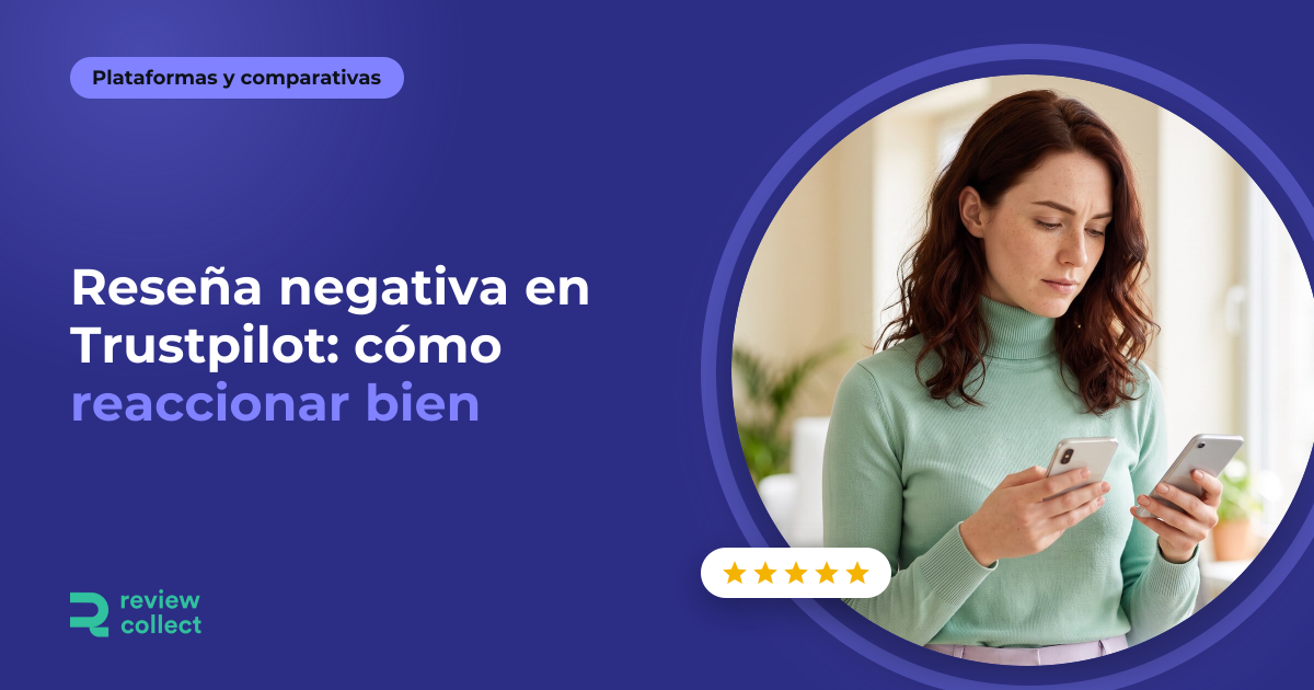 Reseña negativa en Trustpilot: cómo reaccionar bien