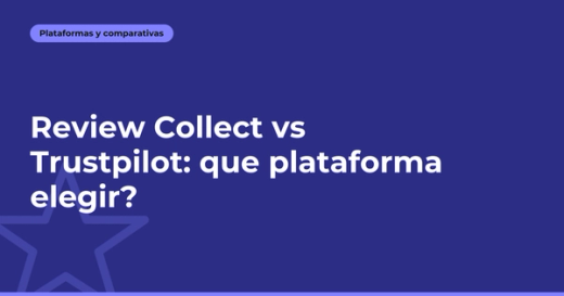 Review Collect vs Trustpilot: ¿qué plataforma elegir?