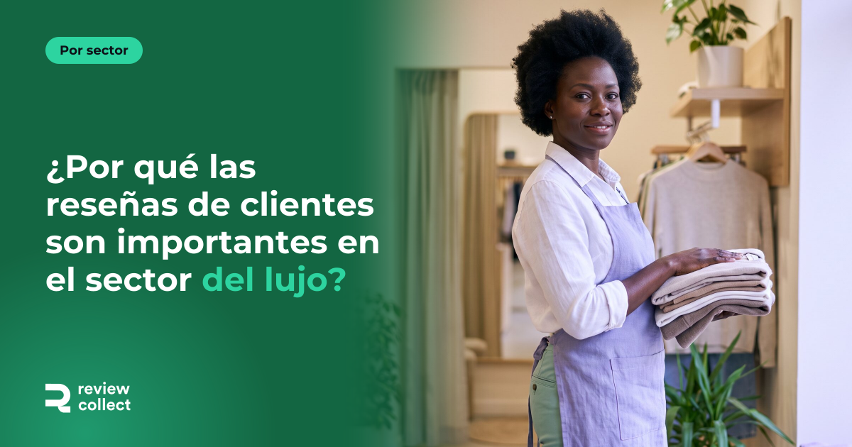 ¿Por qué las reseñas de clientes son importantes en el sector del lujo?