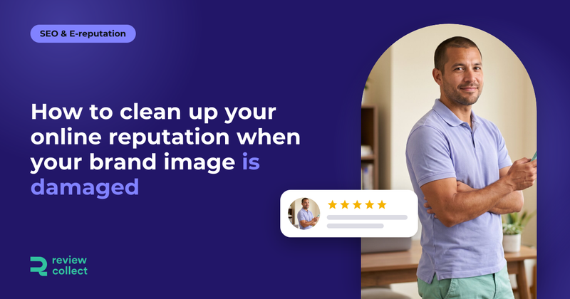 How to clean up your online reputation when your brand image is damaged