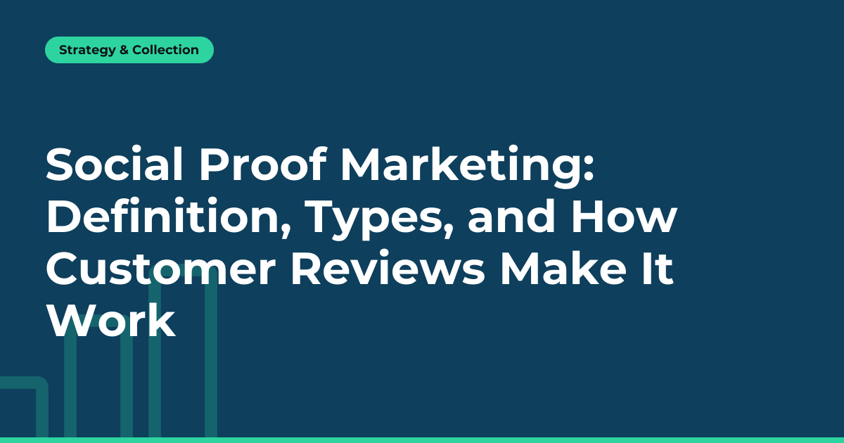 Social Proof Marketing: Definition, Types, and How Customer Reviews Make It Work