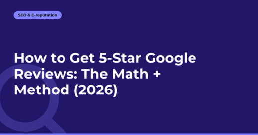 How to Get 5-Star Google Reviews: The Math + Method (2026)
