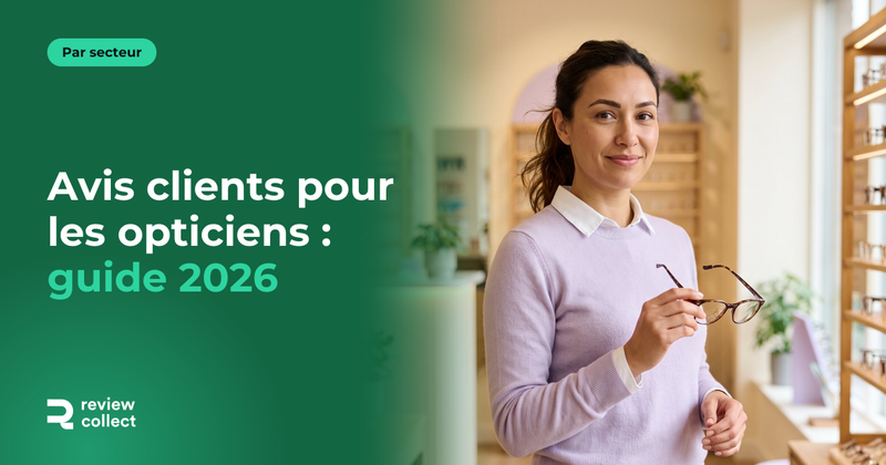 Avis clients pour les opticiens : guide 2026