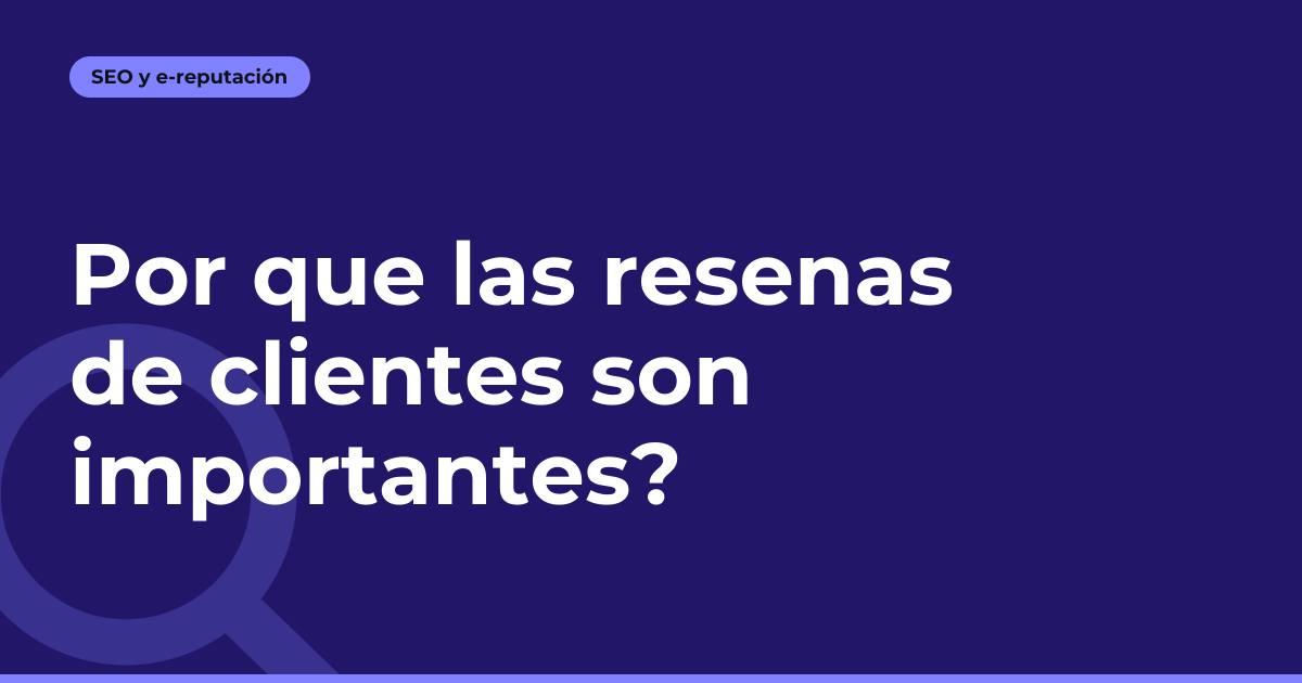 Por que las resenas de clientes son importantes?