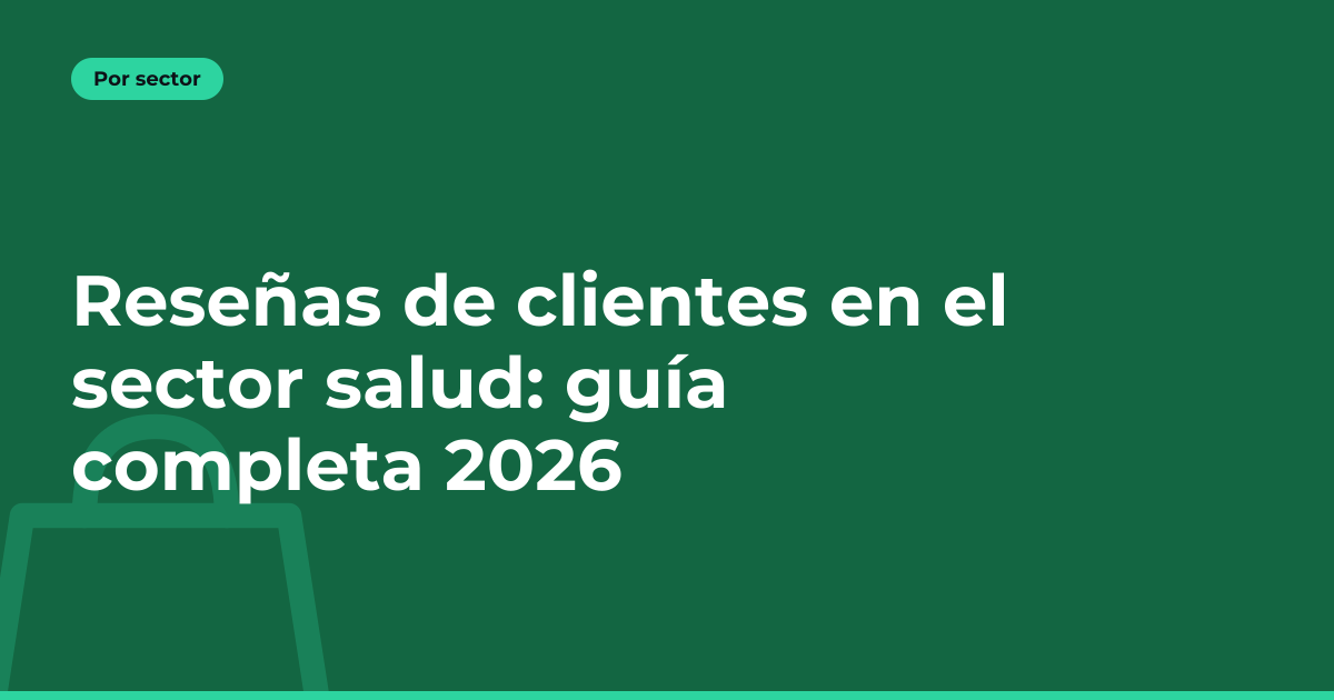 Reseñas de clientes en el sector salud: guía completa 2026