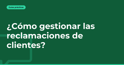 ¿Cómo gestionar las reclamaciones de clientes?
