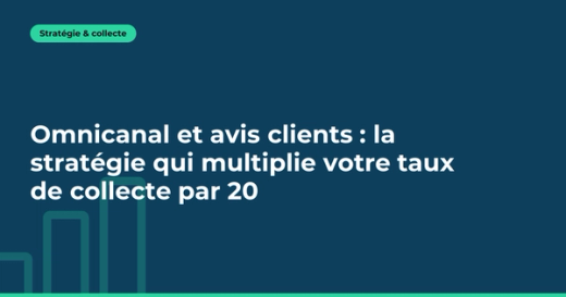 Omnicanal et avis clients : la stratégie qui multiplie votre taux de collecte par 20