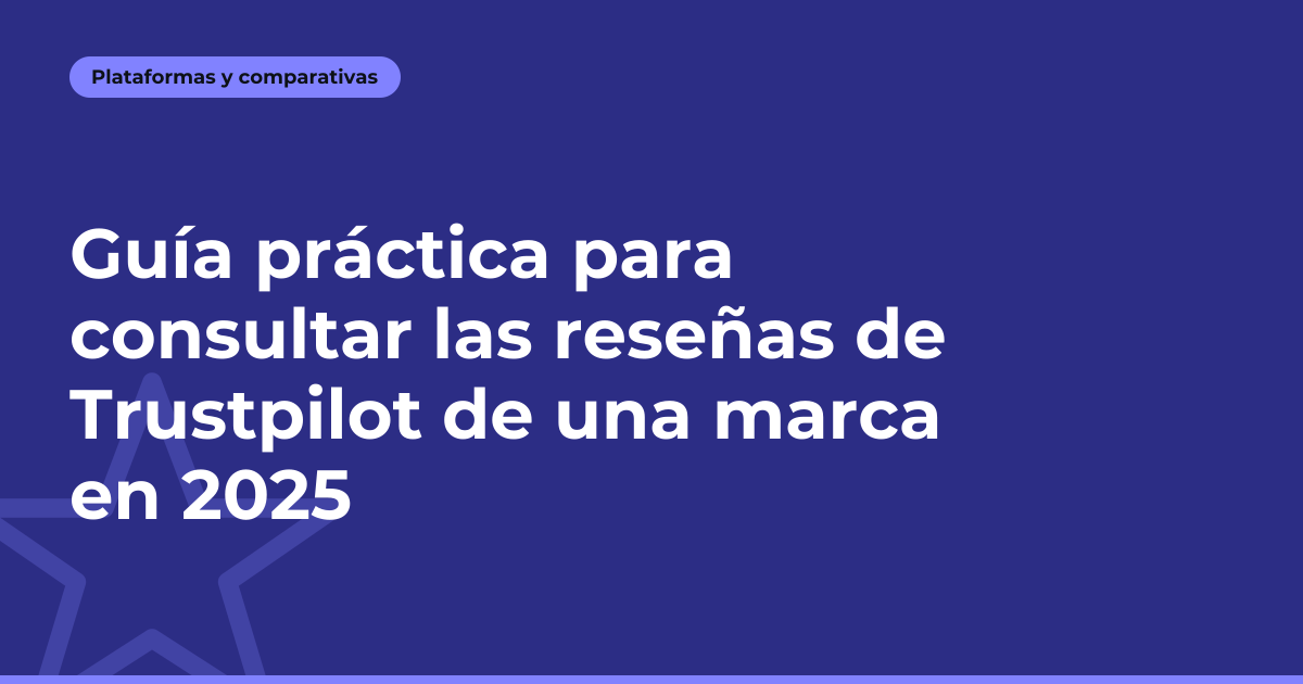 Guía práctica para consultar las reseñas de Trustpilot de una marca en 2025