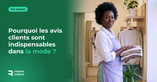 Pourquoi les avis clients sont indispensables dans la mode ?