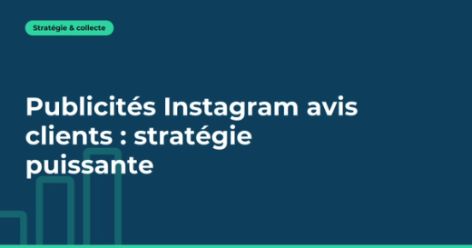 Publicités Instagram avis clients : stratégie puissante