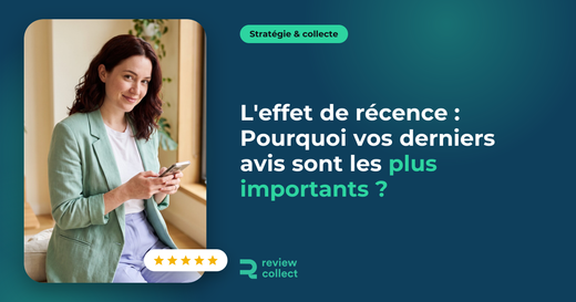 L'effet de récence : Pourquoi vos derniers avis sont les plus importants ?
