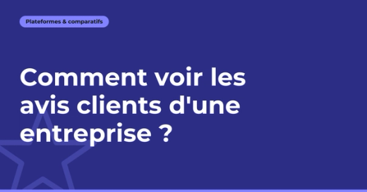 Comment voir les avis clients d'une entreprise ?