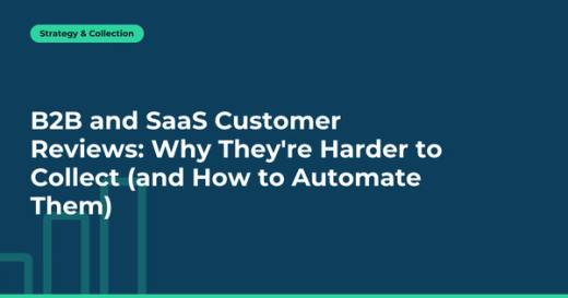 B2B and SaaS Customer Reviews: Why They're Harder to Collect (and How to Automate Them)