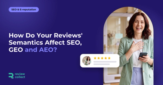 How Do Your Reviews' Semantics Affect SEO, GEO and AEO?