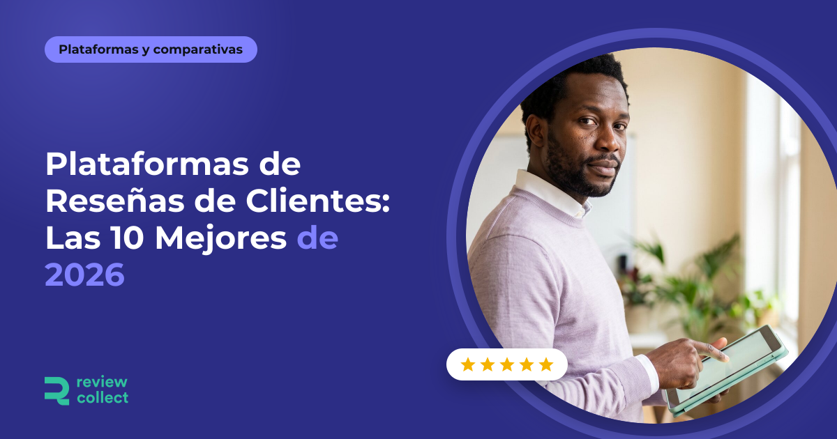 Plataformas de Reseñas de Clientes: Las 10 Mejores de 2026
