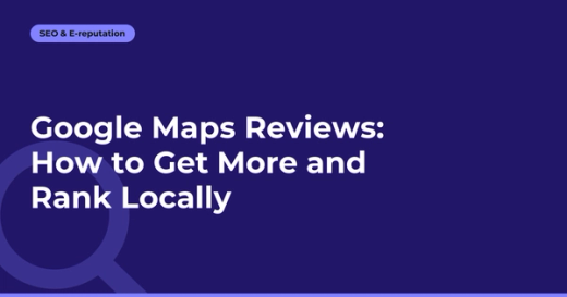 Google Maps Reviews: How to Get More and Rank Locally