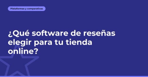 ¿Qué software de reseñas elegir para tu tienda online?