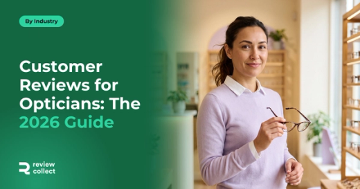 Customer Reviews for Opticians: The 2026 Guide