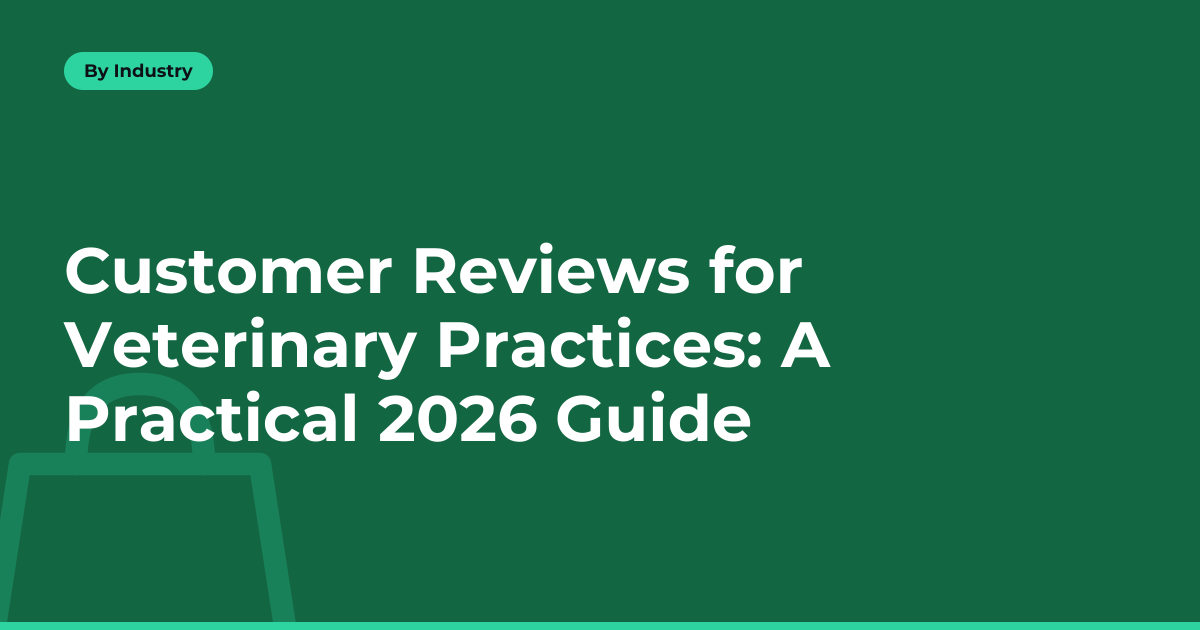 Customer Reviews for Veterinary Practices: A Practical 2026 Guide