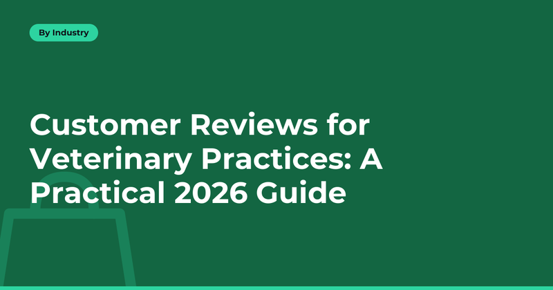 Customer Reviews for Veterinary Practices: A Practical 2026 Guide