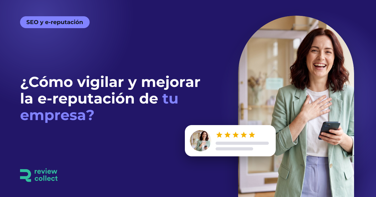 ¿Cómo vigilar y mejorar la e-reputación de tu empresa?