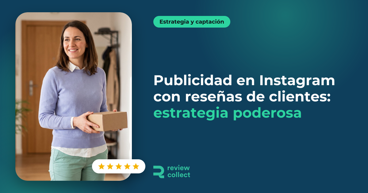 Publicidad en Instagram con reseñas de clientes: estrategia poderosa