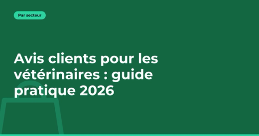Avis clients pour les vétérinaires : guide pratique 2026
