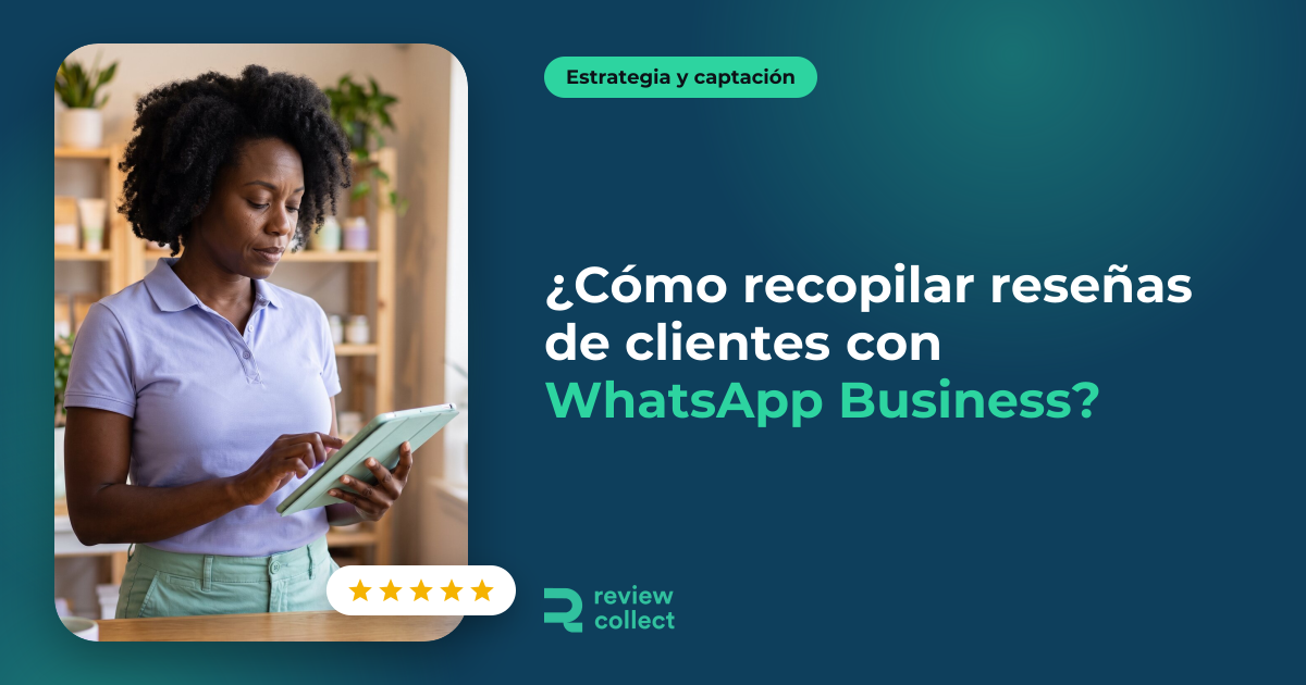 ¿Cómo recopilar reseñas de clientes con WhatsApp Business?