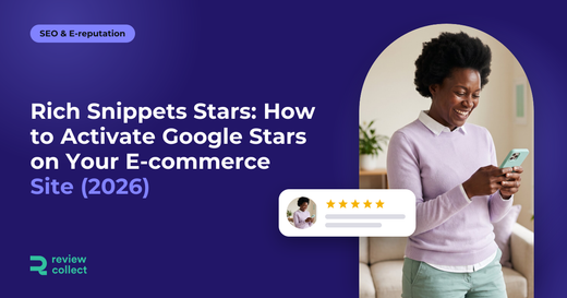 Rich Snippets Stars: How to Activate Google Stars on Your E-commerce Site (2026)