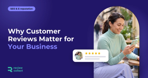 Why Customer Reviews Matter for Your Business