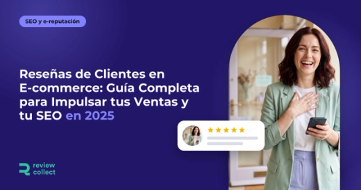 Reseñas de Clientes en E-commerce: Guía Completa para Impulsar tus Ventas y tu SEO en 2025