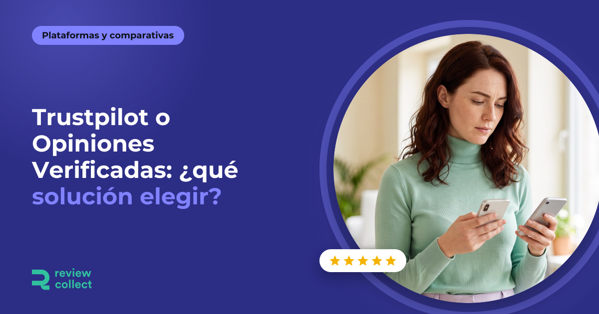 Trustpilot o Opiniones Verificadas: ¿qué solución elegir?