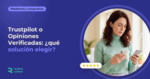 Trustpilot o Opiniones Verificadas: ¿qué solución elegir?