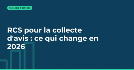 RCS pour la collecte d'avis : ce qui change en 2026