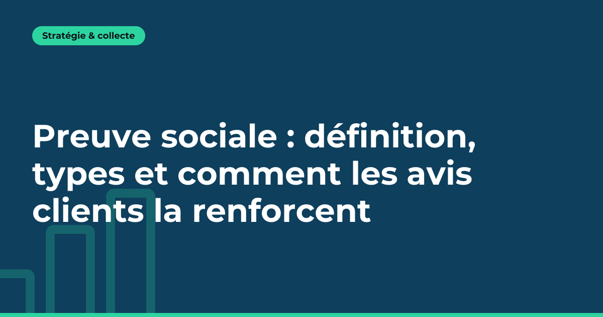 Preuve sociale : définition, types et comment les avis clients la renforcent